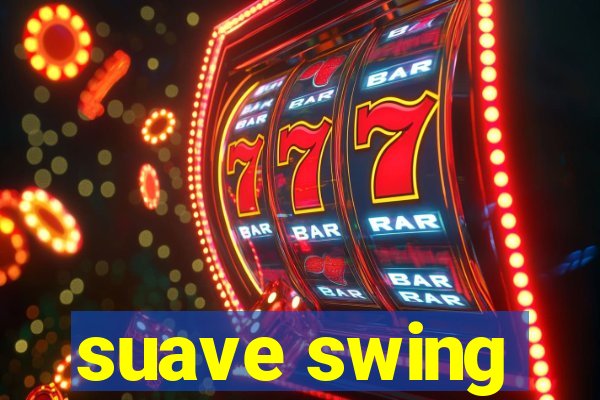 suave swing